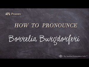 How to Pronounce Borrelia Burgdorferi (Real Life Examples!)