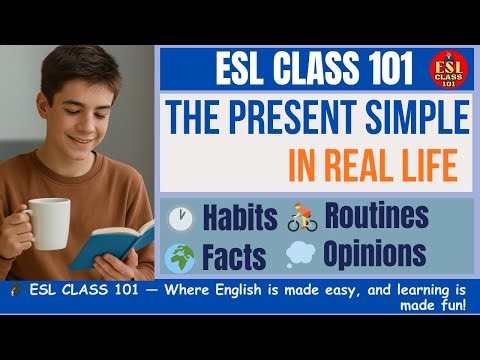 The Present Simple in Real Life | English Grammar for Daily Use | ESL CLASS 101