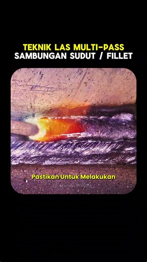 Teknik las Multi-Pass pada Sambungan Sudut / Fillet
