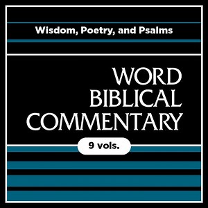 Wisdom, Poetry, and Psalms, 9 vols. (Word Biblical Commentary | WBC)