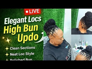 Elegant High Bun Locs Updo with Clean Parts | LIVE Styling Tutorial 💫💚