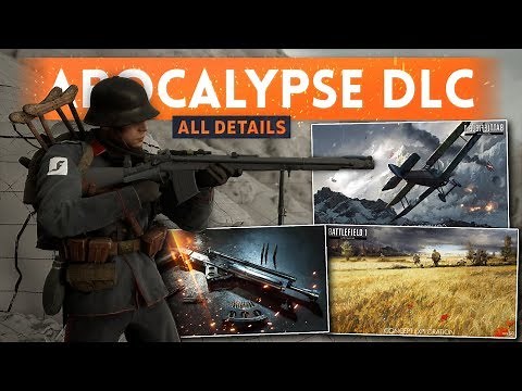 ➤ ALL BATTLEFIELD 1 APOCALYPSE DLC INFO: 5 Maps, 9 Weapons, 2 Vehicles, New "Afflictions" + MORE!
