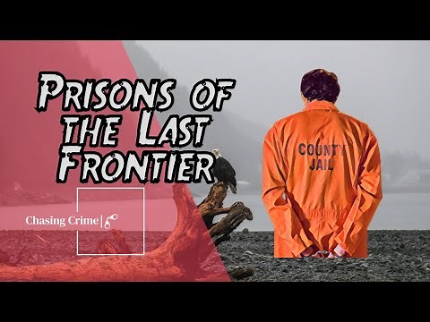 Alaska State Prisons: The Dangerous Penitentiaries of the Last Frontier