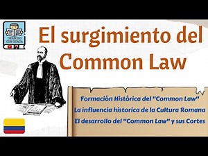 El Surgimiento del COMMOM LAW (Derecho Anglosajón)