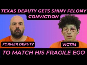 Texas Deputy Assaults Teen and Becomes a Felon!