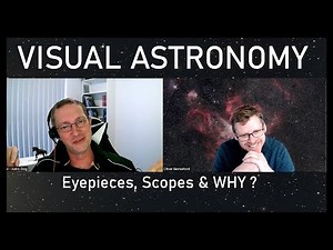 Visual Astronomy Chat - Which Eyepieces & Telescope and More !