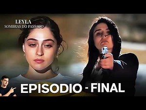 Leyla: Shadows of the Past GRAND FINALE - Portuguese Dubbing (Revision-2) @analizkafasi