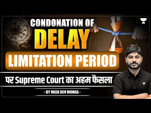 Condonation of Delay: Supreme Court's Landmark Judgment | Vasu Dev Monga