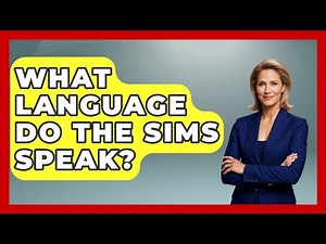 What Language Do The Sims Speak? - The Language Library