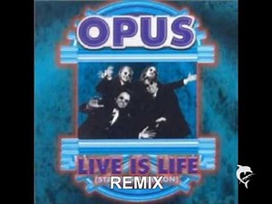 OPUS - Live is Life REMIX