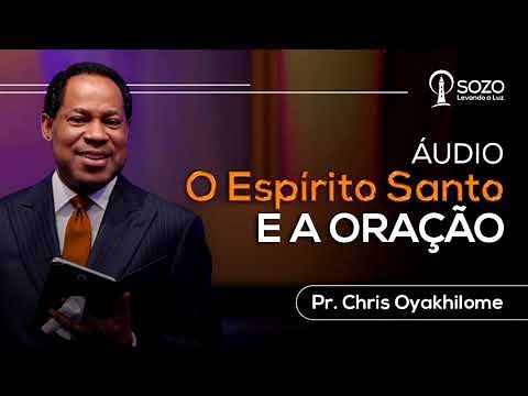 Pr. Chris Oyakhilome - O Espírito Santo e a Oração