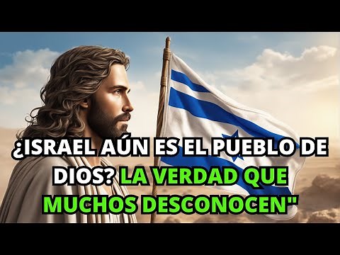 ¿Israel Sigue Siendo el Pueblo de Dios? Lo que Muchos Desconocen" | La BIBLIA lo explica