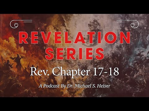 Revelation 17-18 - The Fall of Babylon the Great - Dr. Michael Heiser