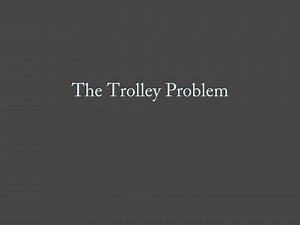 The Trolley Problem - SlideServe