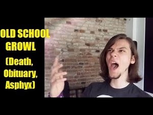 How To Growl - OLD SCHOOL DEATH METAL Tutorial (Death, Obituary, Asphyx)