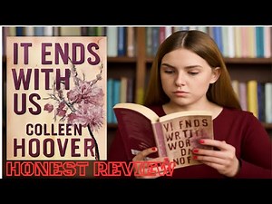 Full Book Summary & Review : It Ends With Us by Colleen Hoover