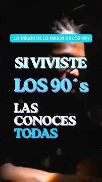 9 CANCIONES de los 90 que DEFINIERON una generación 🔥