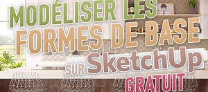 TUTO Gratuit : Modéliser les Formes de base sur Sketchup sur Tuto.com