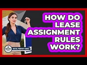 How Do Lease Assignment Rules Work?