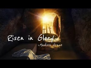 Risen in Glory | Easter Worship Music by Madison Grace