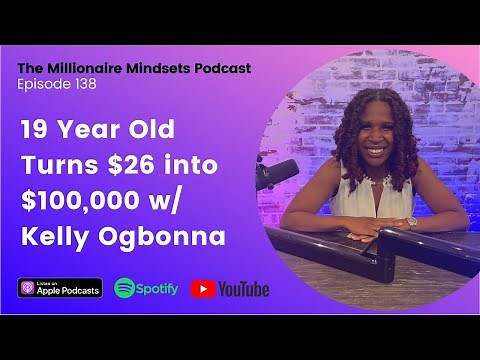 19 Year Old Turns $26 into $100,000 w/ Kelly Ogbonna