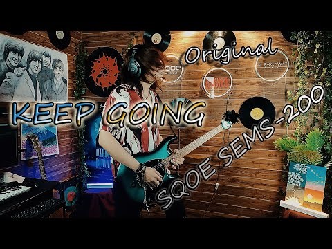 KEEP GOING using SQOE SEMS-200 [ My Original Song ]