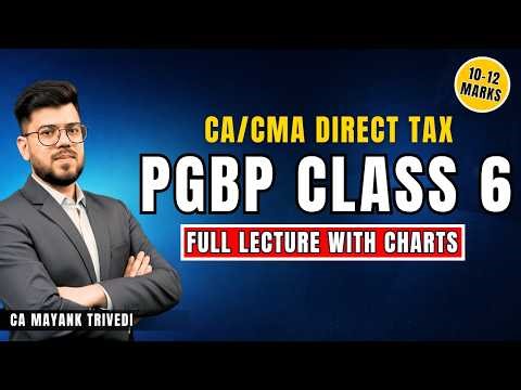 PGBP Class 6 | Direct Tax Full Lecture Profit & Gain Business Income CA & CMA 2026 CA Mayank Trivedi