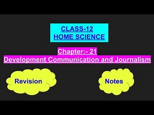 DEVELOPMENT COMMUNICATION AND JOURNALISM, NOTES _REVISION, CLASS-12, NCERT HOMESCIENCE, Chapter-21