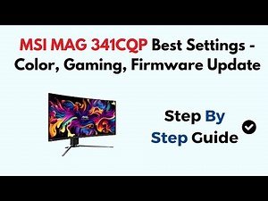 MSI MAG 341CQP Best Settings - Color, Gaming, Firmware Update
