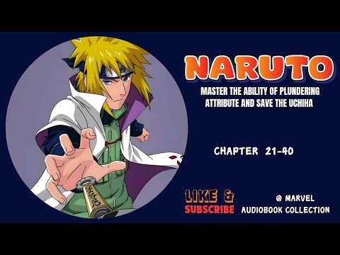 Naruto: Master the ability of plundering attribute and save the Uchiha Chapter 21-40