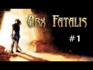 Arx Fatalis (Ep. 1 - So Many Cool Things)