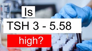 Is TSH 3 5.58 high, normal or dangerous? What does Thyroid stimulating hormone level 5.58 mean?