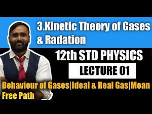 12th PHYSICS | KINETIC THEORY OF GASES & RADIATION | LECTURE 01| Behaviour of Gases|Ideal & Real gas