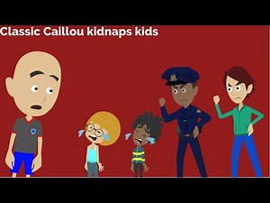 Classic Caillou kidnaps kids/Arrested/Grounded [READ DESC]