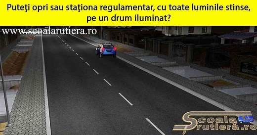 Chestionare auto: Puteți opri sau staționa regulamentar, cu toate luminile stinse, pe un drum iluminat, dacă vehiculul pe care îl conduceți este vizibil de la o distanță de cel puțin: