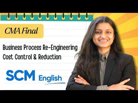 Business Process Re-engineering | Cost Control & Cost Reduction | CMA Final SCM 100% English