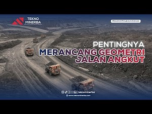 Pentingnya Merancang Geometri Jalan Angkut dalam Perencanaan Tambang