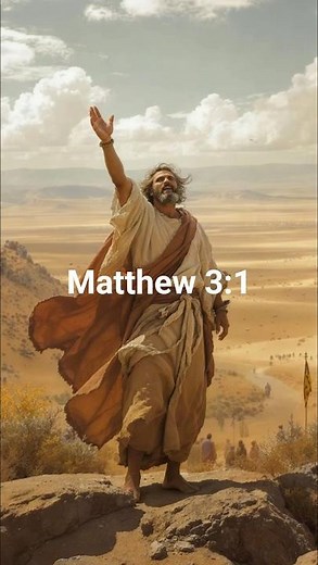 Matthew 3:1 – John the Baptist Preaches in the Wilderness