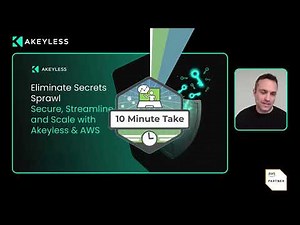 Eliminate Secrets Sprawl: Secure, Streamline, and Scale with Akeyless & AWS