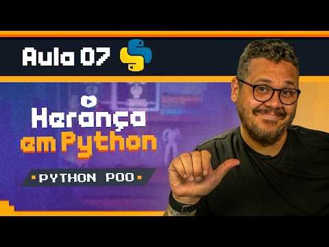 Herança em Python explicada como nunca fizeram - Curso Python POO: Aula 7