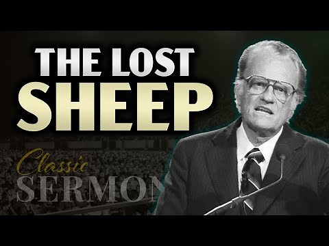 The Lost Sheep: A Message of God's Love - Classic Sermon by Billy Graham