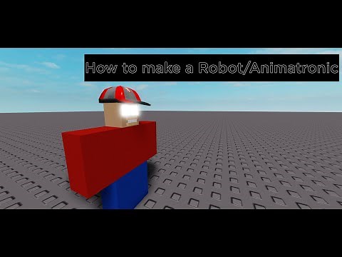 Roblox Studio Tutorial - How to make a Animatronic/Robot