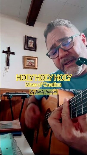 HOLY, HOLY, HOLY (Mass of Creation by Marty Hauge) Acoustic cover.