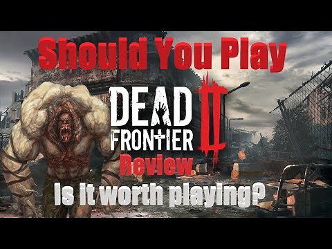 Should You Play: Dead Frontier 2 (Review)