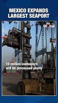 Mexico Expands Largest Seaport to Compete for Latin America's Busiest | India Today Global