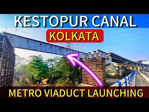 Kestopur Canal Metro Bridge Work | Kolkata Metro Construction Update #kolkata #newtown #saltlake