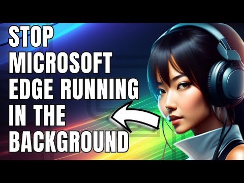 How To Stop Microsoft Edge Running in The Background In Windows