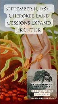 Today in History - September 11, 1787 – Cherokee Land Cessions Expand Frontier