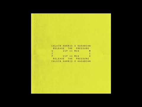 Calvin Harris, Kasabian - Release The Pressure (VIP Mix) (Extended Mix)