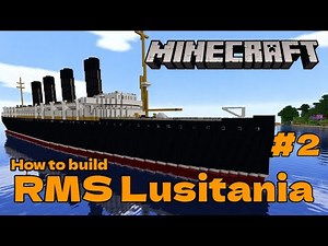 RMS Lusitania, Minecraft Tutorial part 2